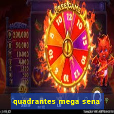 quadrantes mega sena